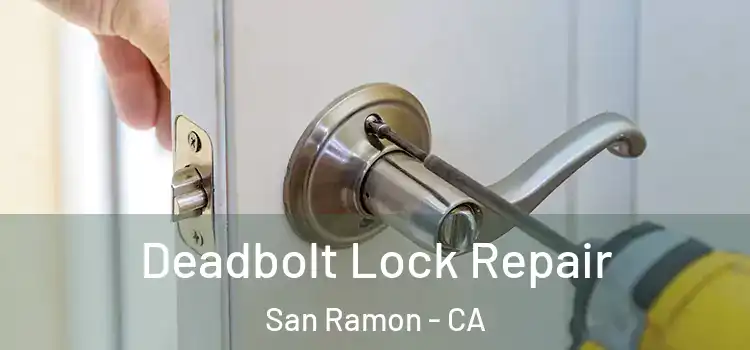 Deadbolt Lock Repair San Ramon - CA